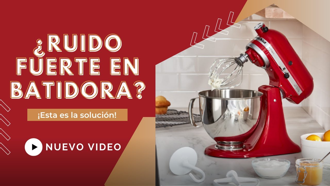 CONSEJO ¿RUIDO FUERTE EN BATIDORA KITCHENAID? - Esta es la solución