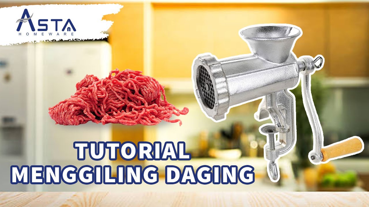 Tutorial Menggiling Daging Dengan Meat Grinder Dari ASTA
