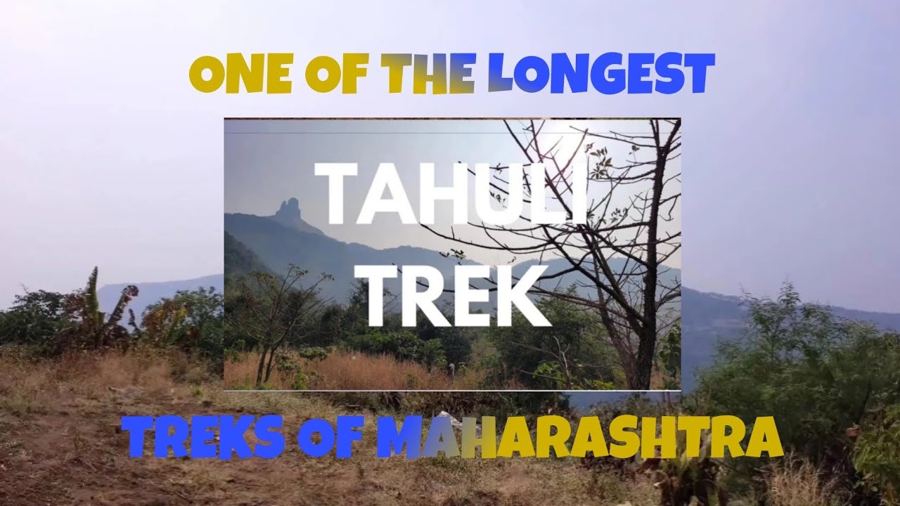MAHARASHTRA ONE OF THE LONGEST TREK| TAHULI PEAK TREK| 