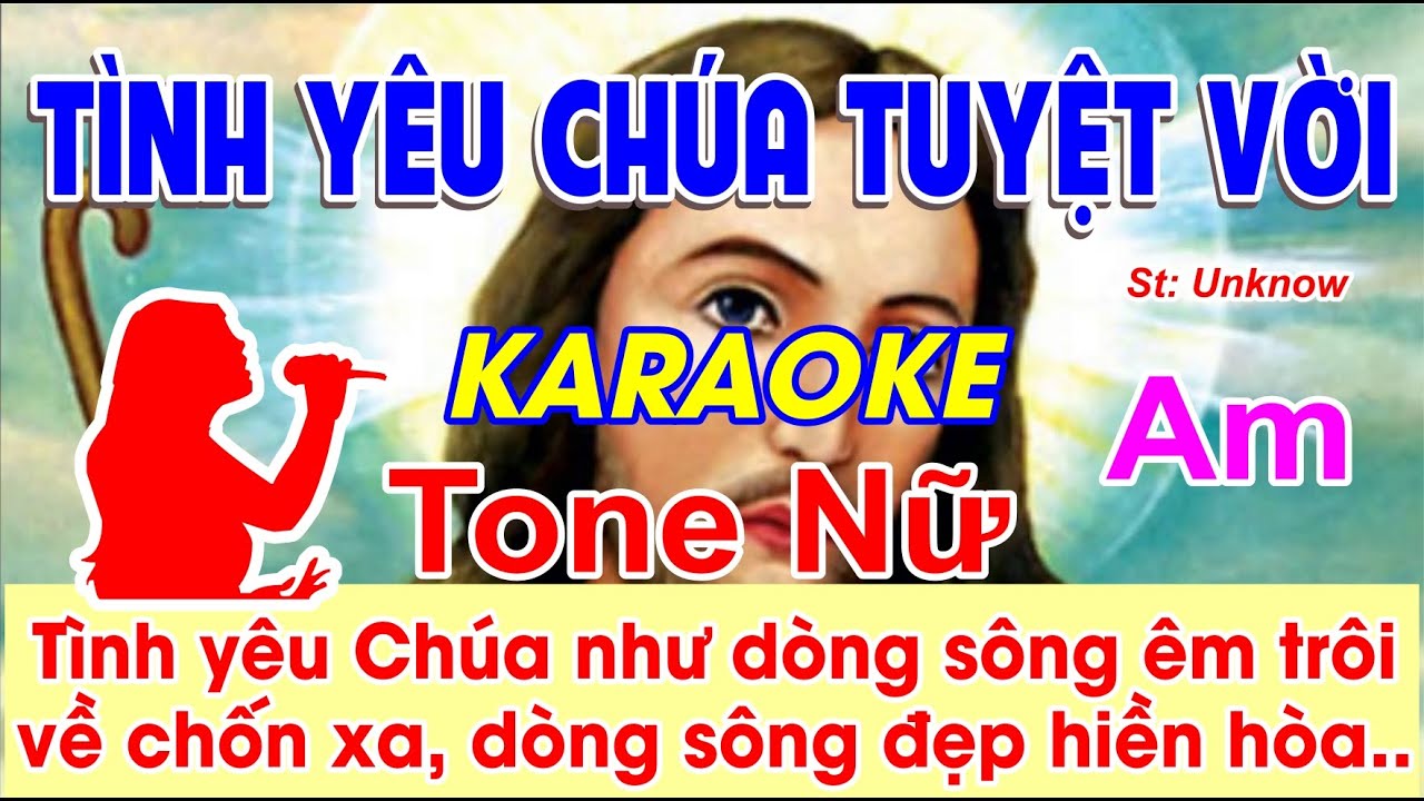 Tình Yêu Chúa Tuyệt Vời Karaoke Tone Nữ - (Unknow) - Tình yêu Chúa như dòng sông êm trôi về...