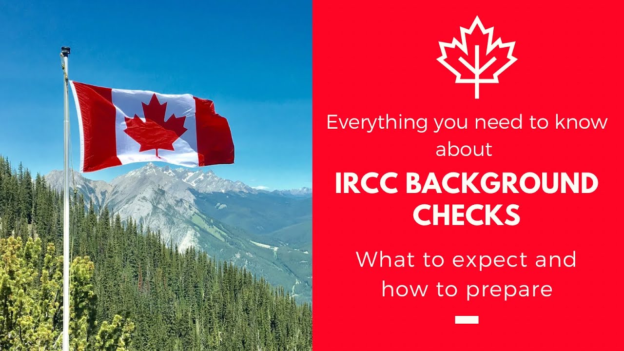 Everything You Need to Know About IRCC Background Checks: What to Expect and How to Prepare