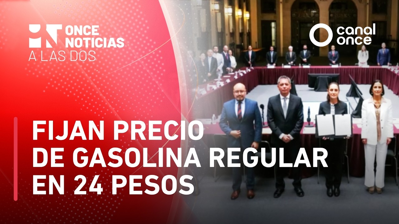 Once Noticias a las Dos - Fijan precio de gasolina regular en 24 pesos (11/03/2026)
