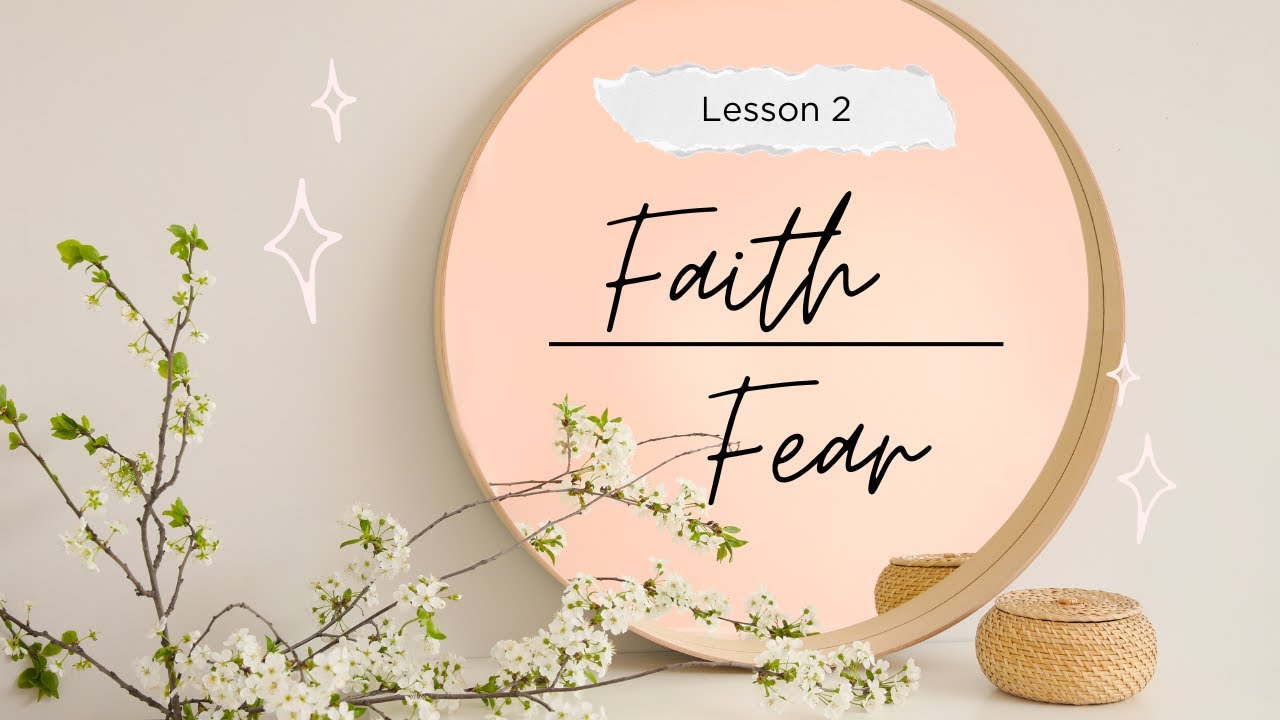 Lesson 2 Fighting Fear With Faith