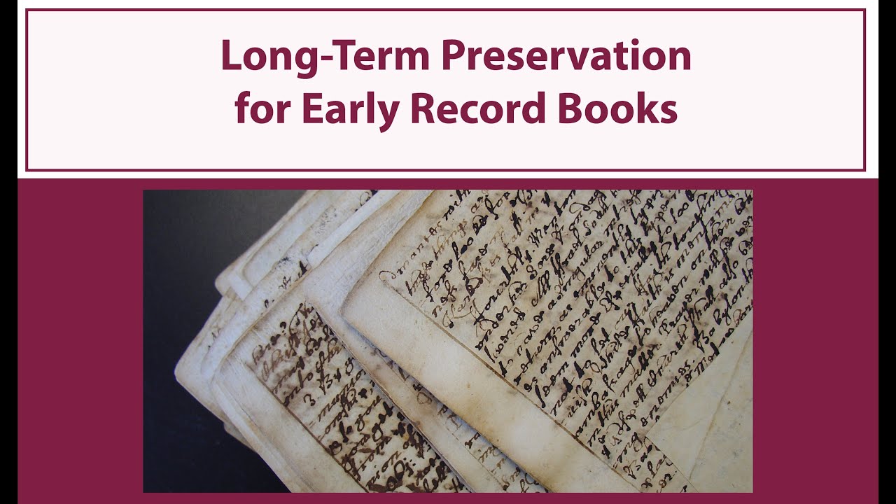 Long Term Preservation for Early Record Books 4/25/19