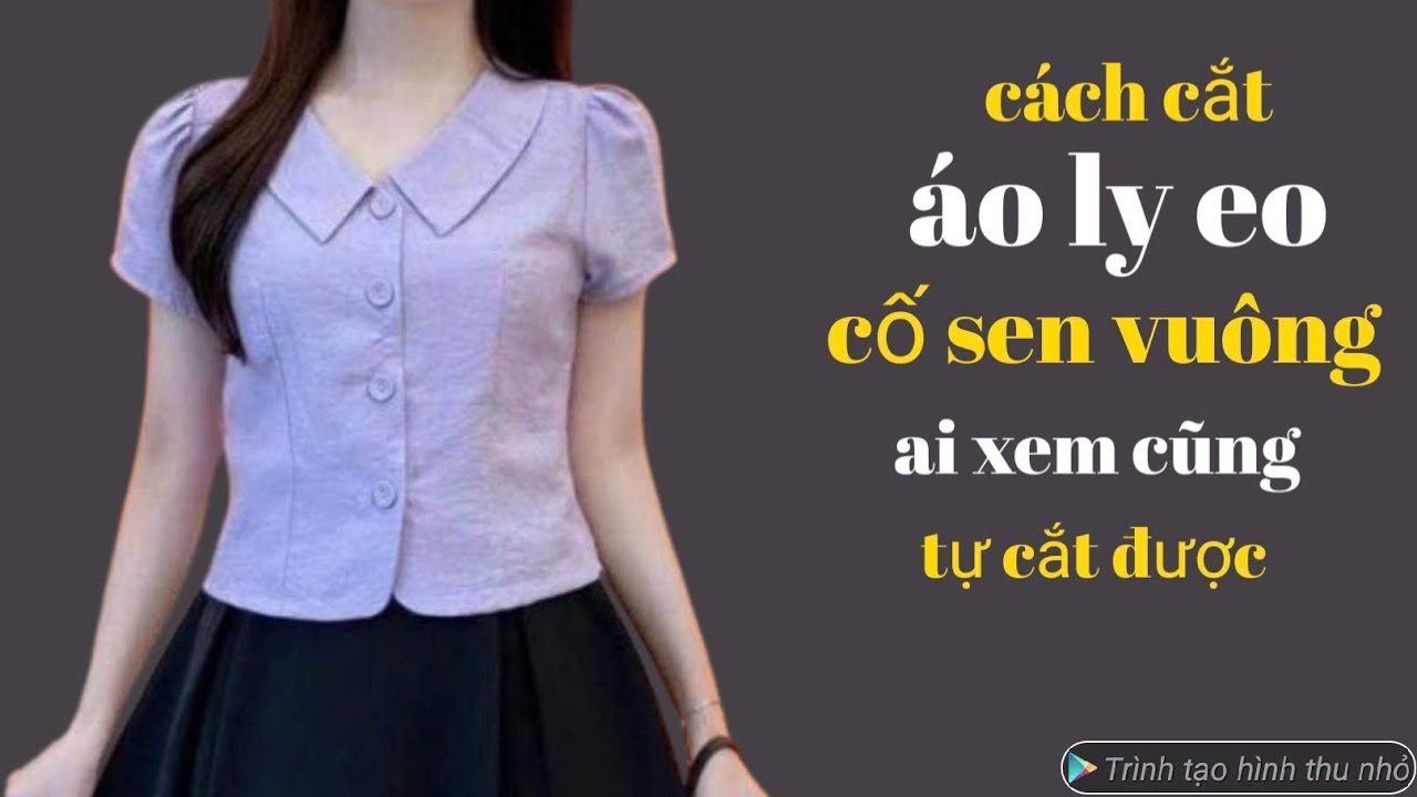566✅ cách cắt áo eo ly dáng lỡ cổ sen vuông công thức siêu dễ ai xem cũng tự cắt được