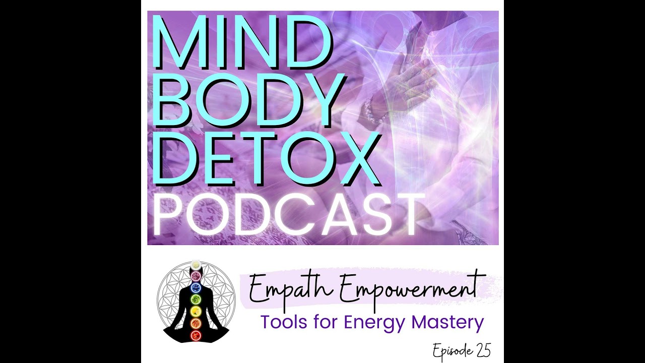 25: Empath Empowerment: Tools for Energy Mastery