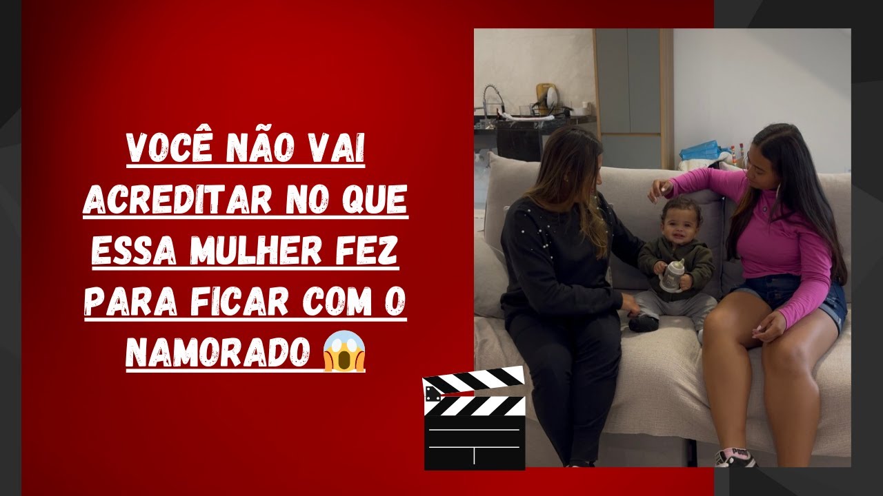 Você não vai acreditar no que essa mulher fez para ficar com o namorado 😱