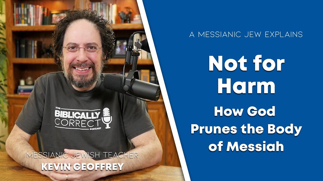 BCP #63 | Not for Harm: How God Prunes the Body of Messiah - A Messianic Jew Explains