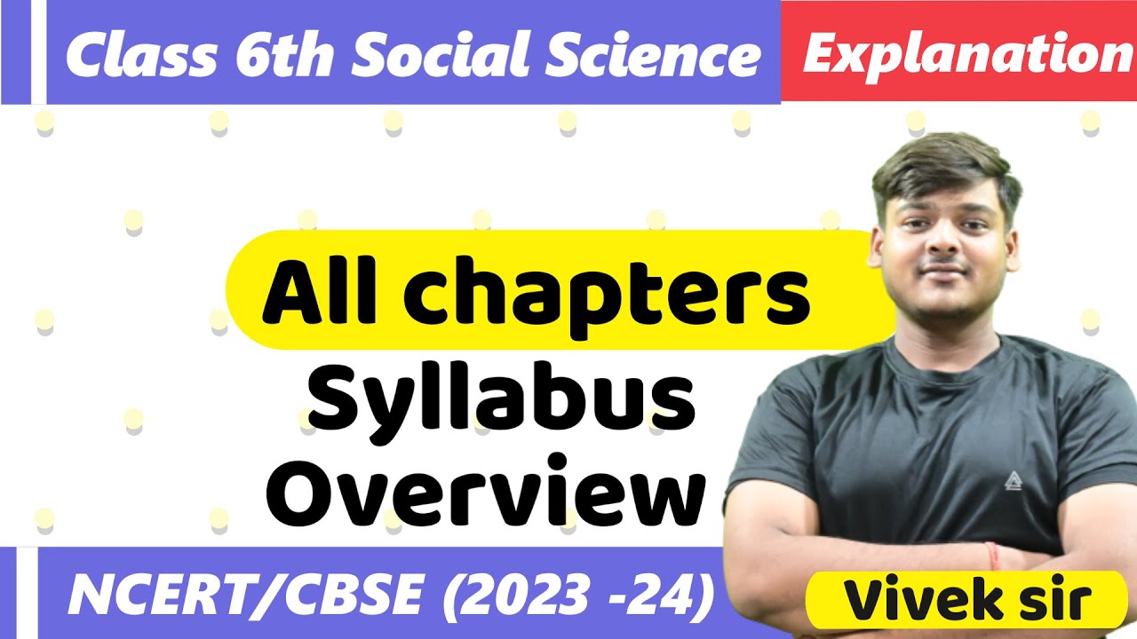 CBSE Class 6th Social Science | All Chapters | Syllabus Overview (Session 2023 - 24) @ePaathshaala