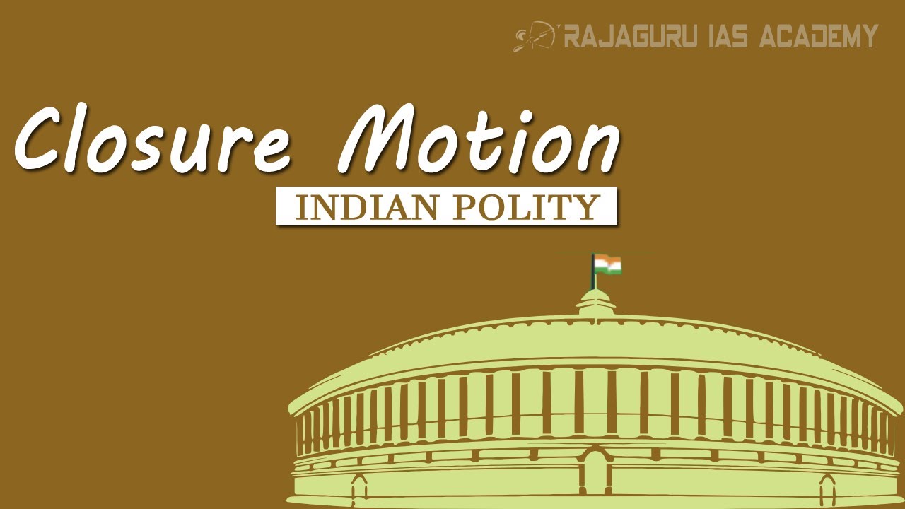 Closure Motion | Indian Polity | RAJAGURU IAS ACADEMY