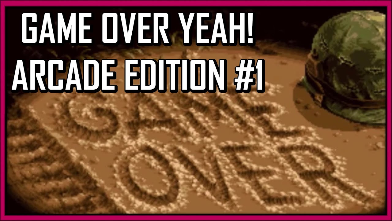 "Game Over Yeah!" Arcade Edition #1