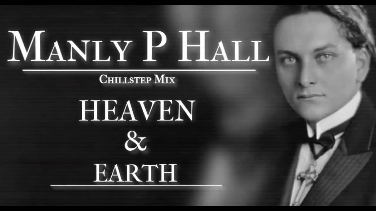 Manly P Hall chillstep mix - Heaven and Earth