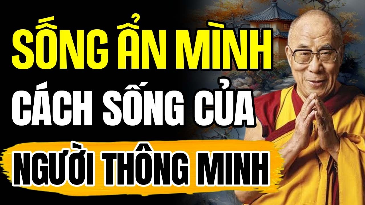 Nghệ Thuật Sống Ẩn Mình - Bí Quyết Của Những Người Thông Tuệ | Thánh Đức Dalai Lama