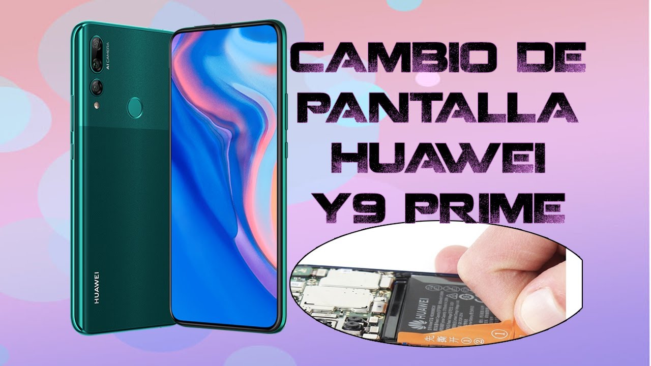 Cambio de pantalla Huawei Y9 Prime 2019 Tutorial Completo