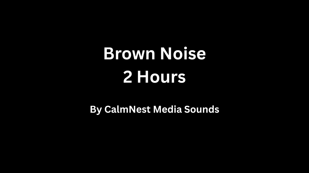 Brown Noise for Deep Sleep, ADHD Focus & Anxiety Relief (2 Hours)