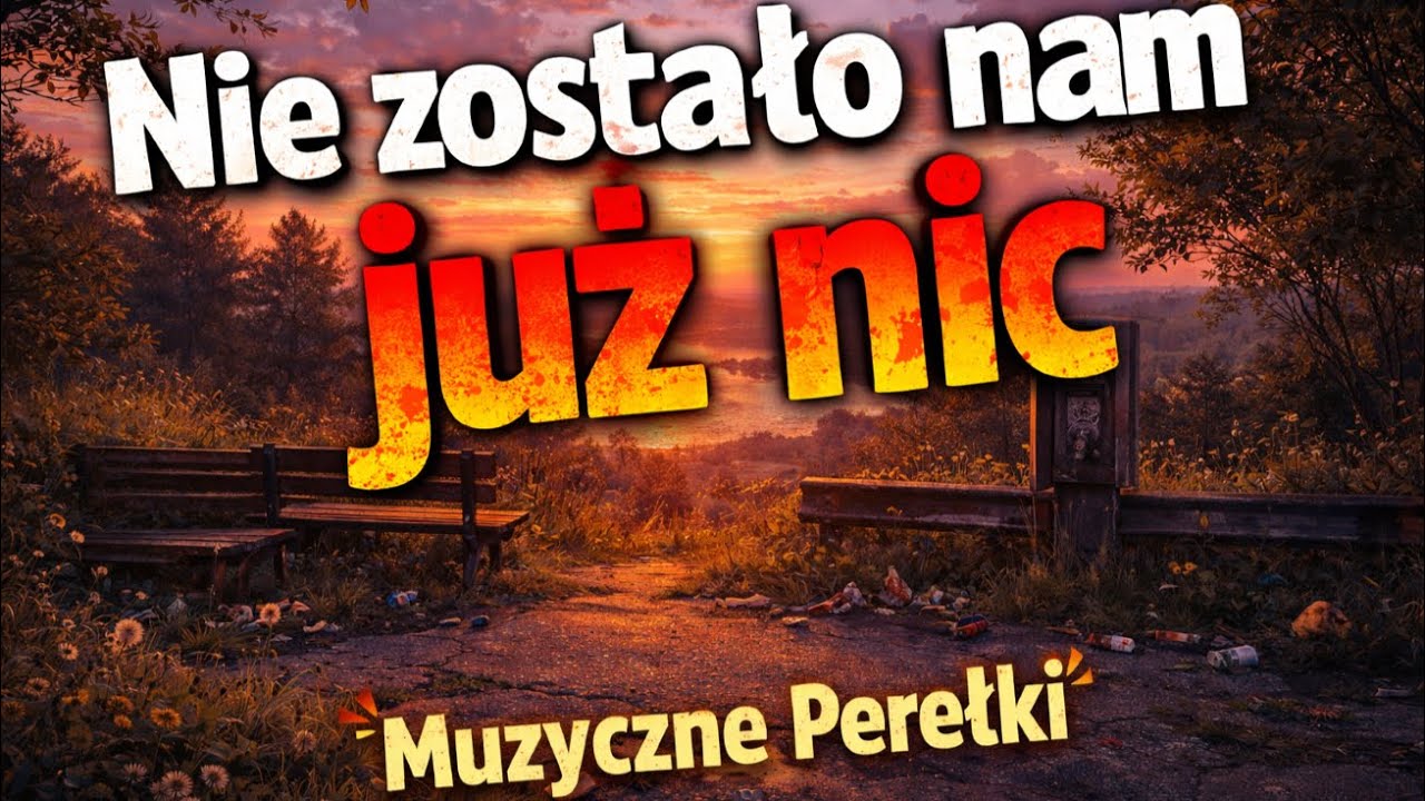 Nie zostało nam już nic | Muzyczne Perełki