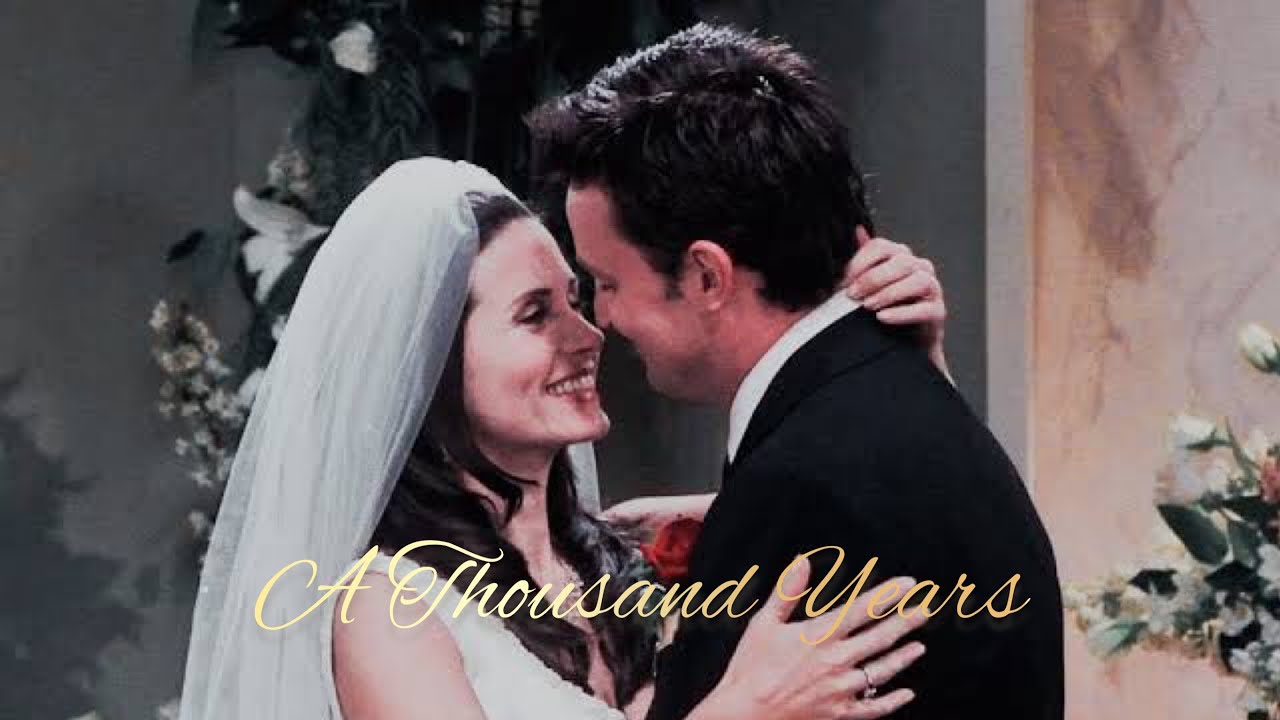 Monica & Chandler || A Thousand Years