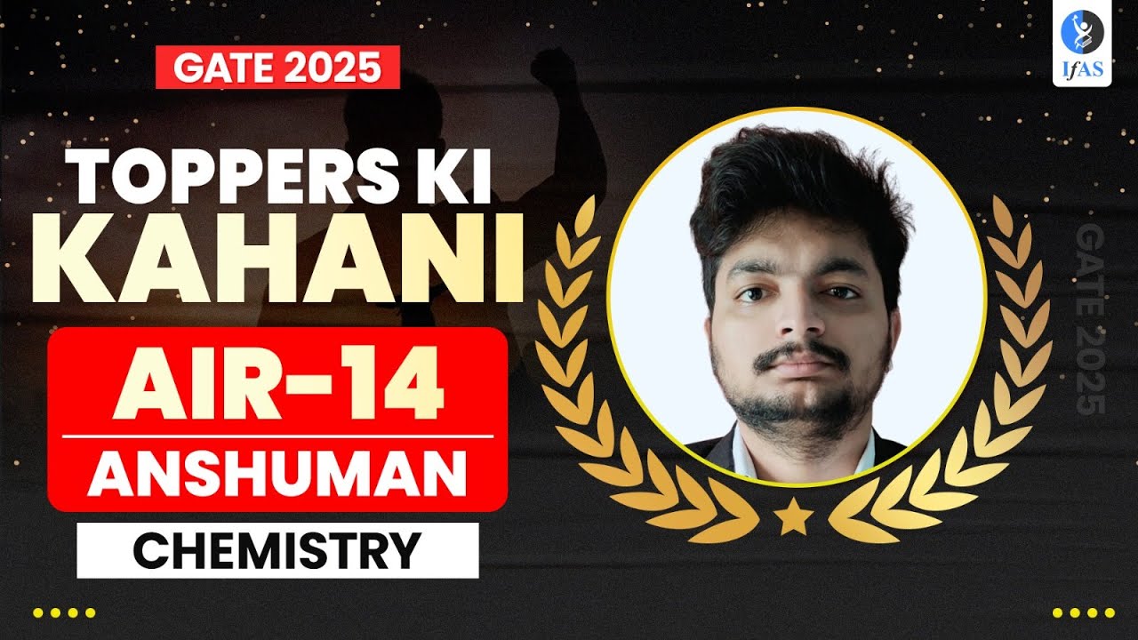 GATE Chemistry Toppers Talk 2025 with AIR 14 Anshuman | IFAS