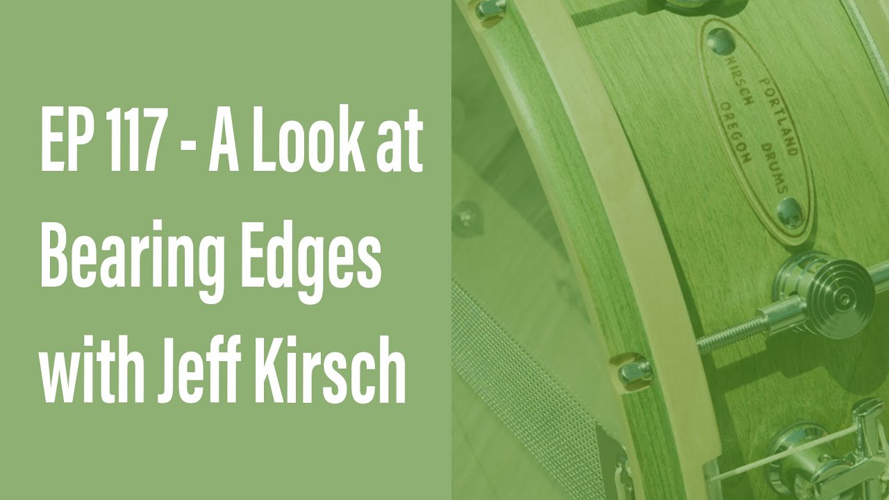 A Look at Bearing Edges with Jeff Kirsch - Drum History Podcast