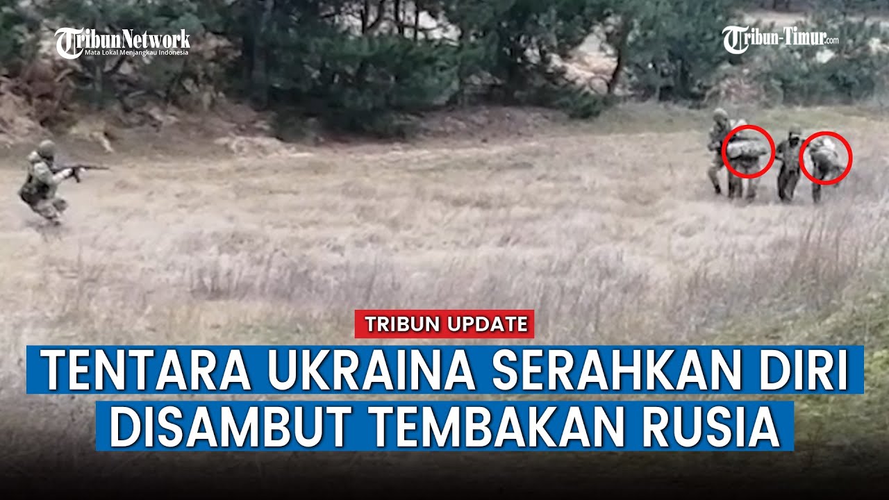 Detik-detik Tentara Ukraina Serahkan Diri ke Pasukan Putin, Benar Menyerah Atau Taktik Semata?