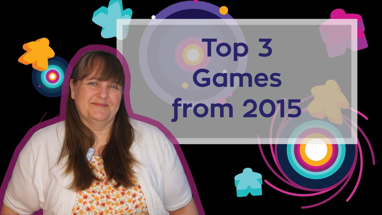 Top 3 Games From 2015 Still Hitting My Table