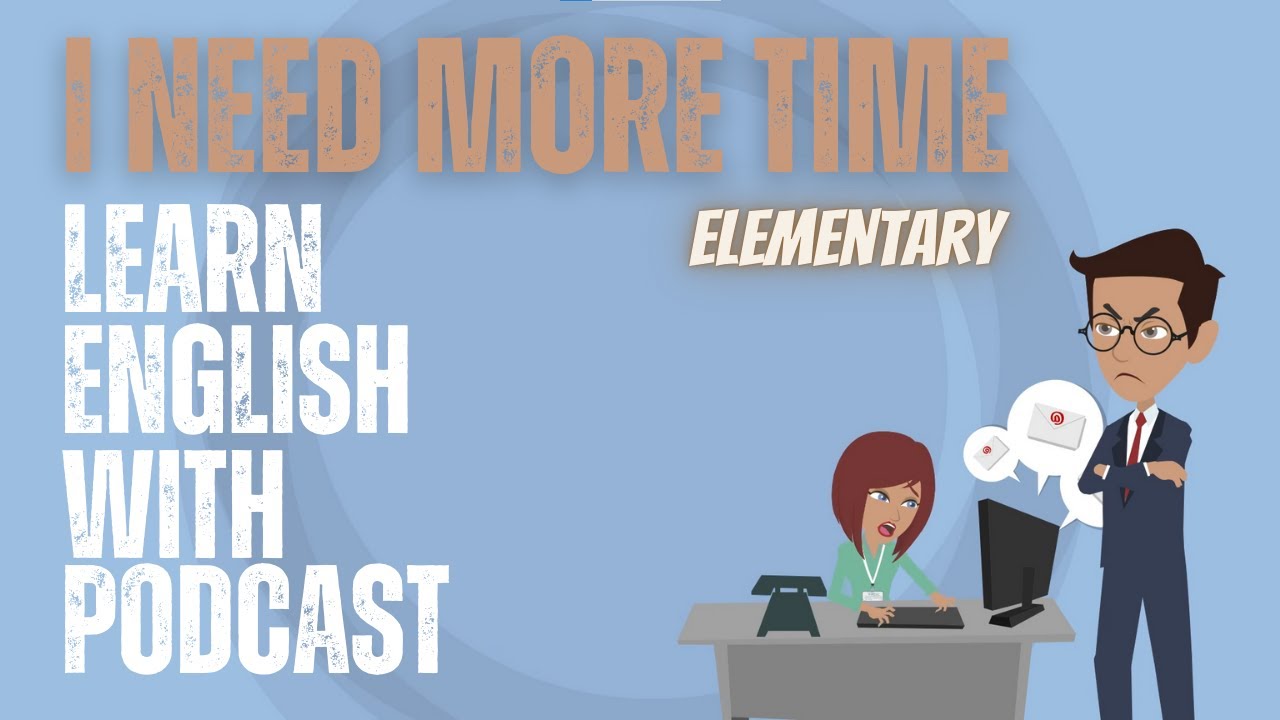 EnglishPodcast How to Ask for More Time: Essential English Phrases for the Office!