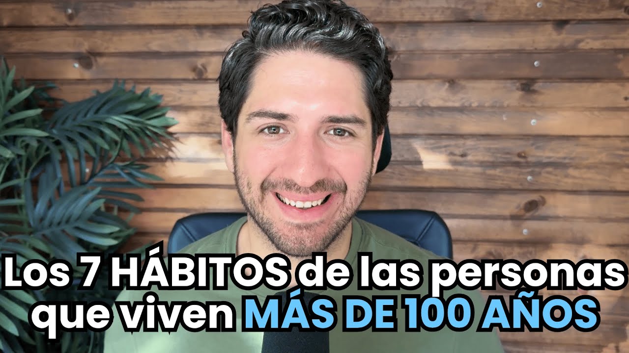 7 H&aacute;bitos SIMPLES de las personas que viven M&Aacute;S de 100 a&ntilde;os