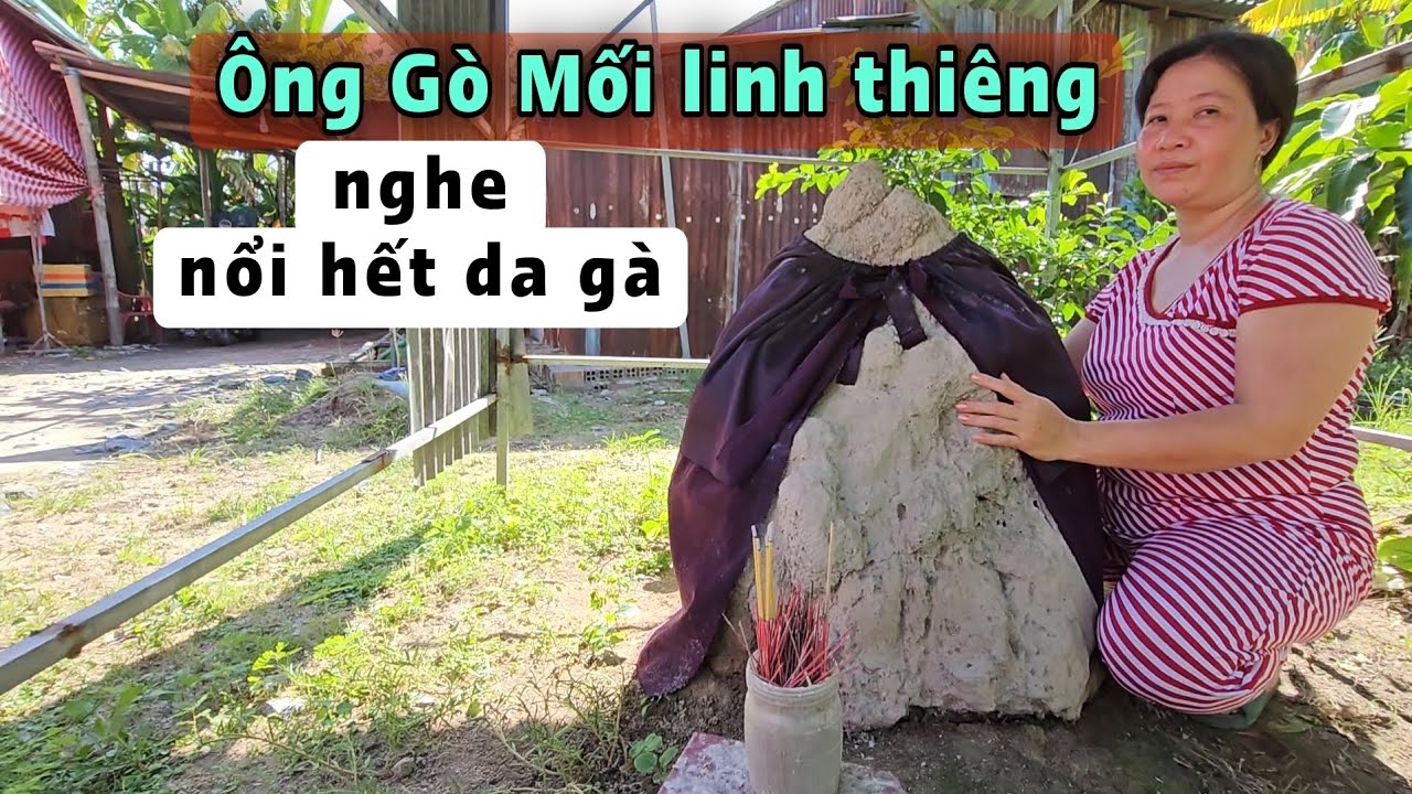 Bất ngờ Ông Gò Mối linh thiêng hiện nguyên hình nhiều điều kỳ lạ nghe rùng rợn