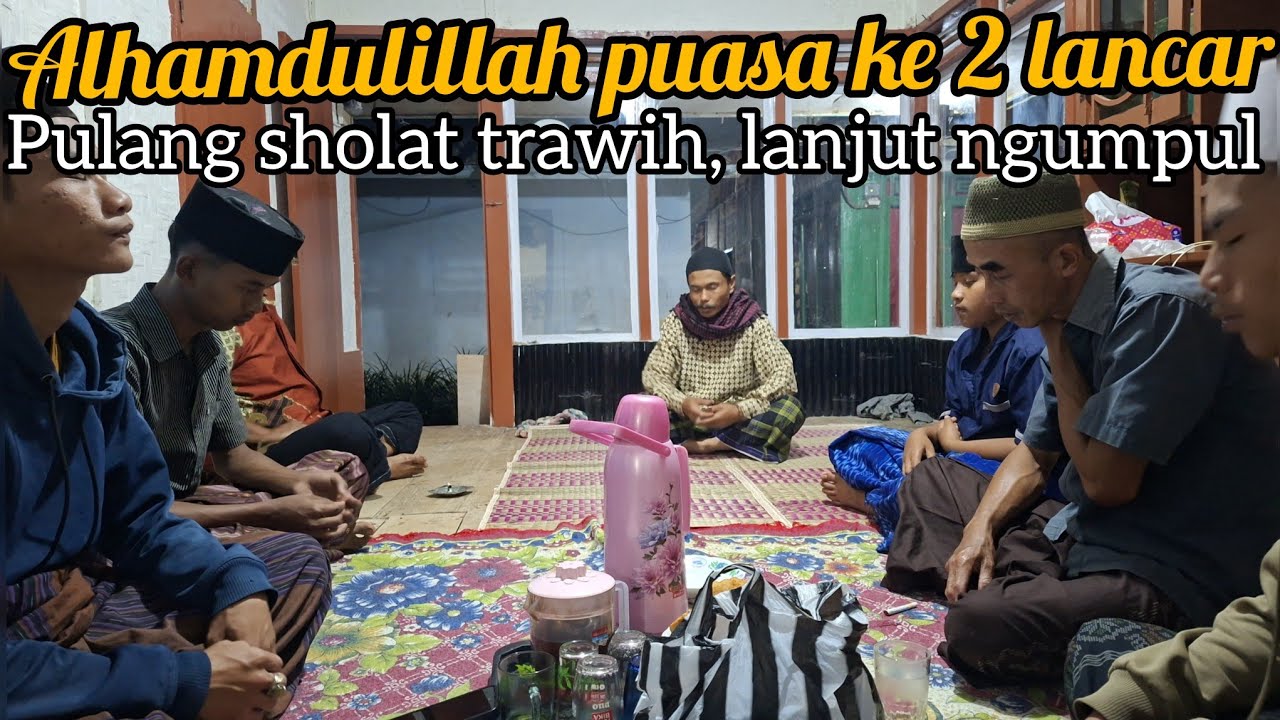 HARI KE 2 PUASA || PULANG TERAWIH LANJUT KUMPUL KUMPUL