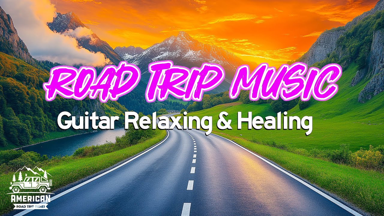 American Road Trip Instrumental Guitar Relaxing Music, Romantic Songs for Relaxation & Healing
