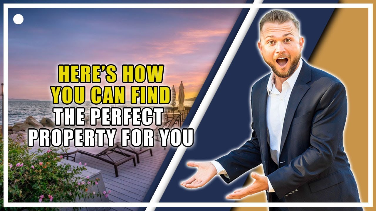 Here's How You Can Find The Perfect Property For You