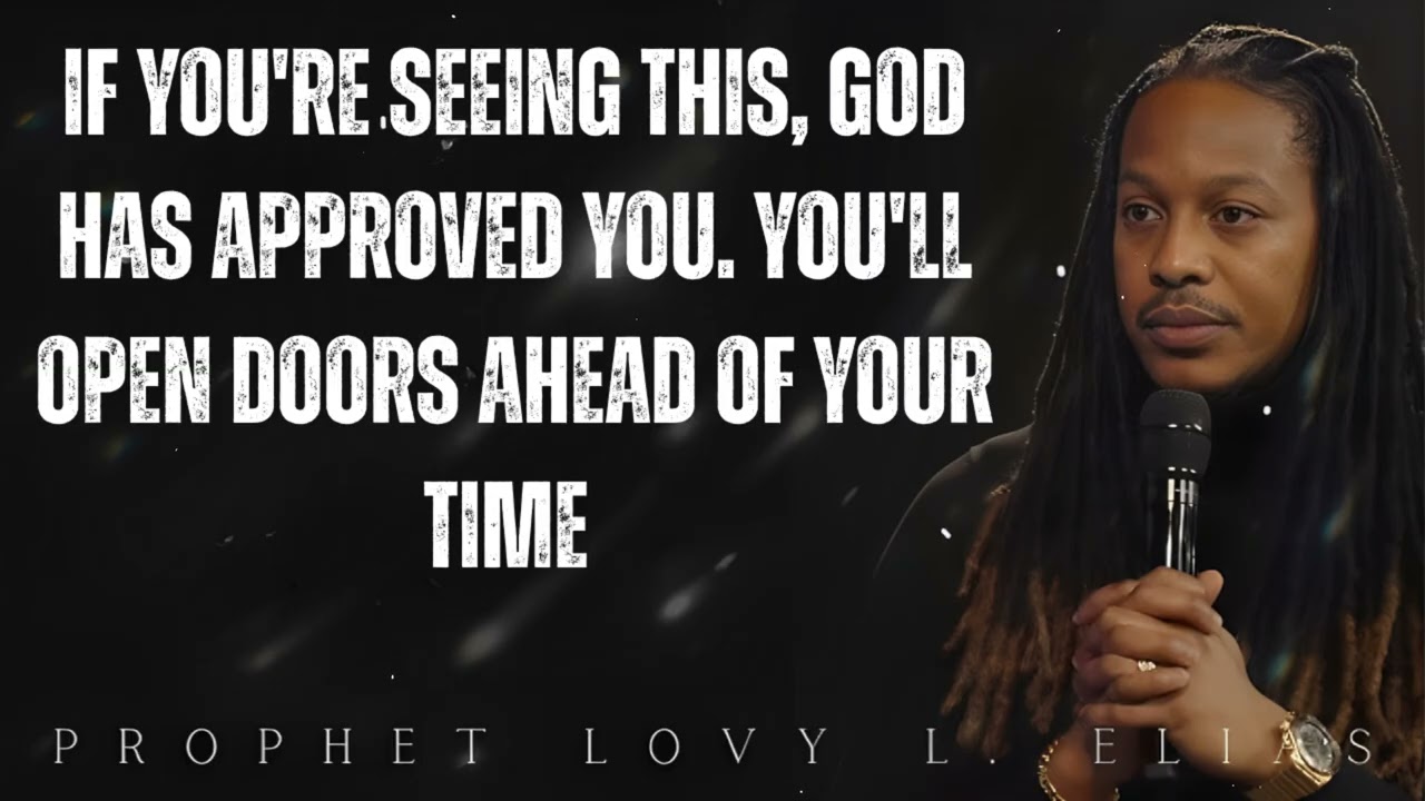if you're SEEING this, GOD has APPROVED YOU. You'll OPEN DOORS Ahead Of Your TIME Prophet Lovy Elias
