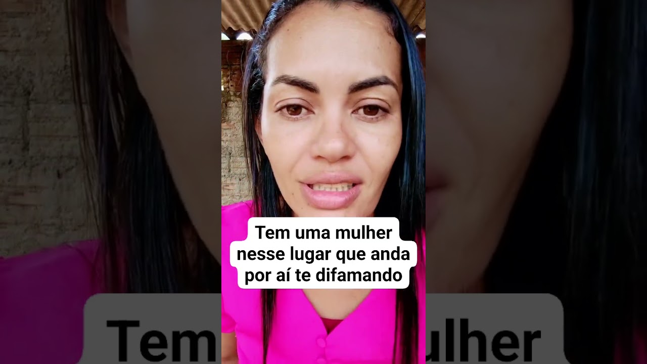 Tem uma mulher nesse lugar que está te difamando