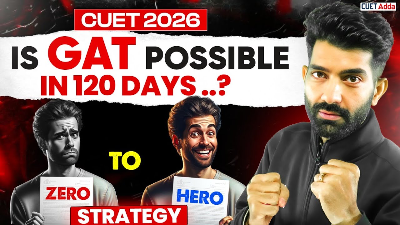 🔥 CUET 2026 | is GAT Possible in 120 Days? Zero to Hero Roadmap 💪| By Amit Sir