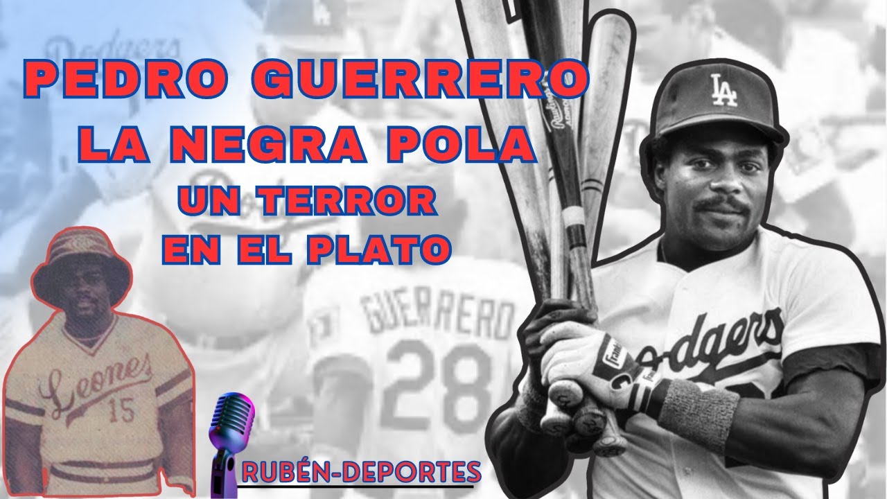 PEDRO GUERRERO, LA NEGRA POLA, UN TERROR EN EL PLATO