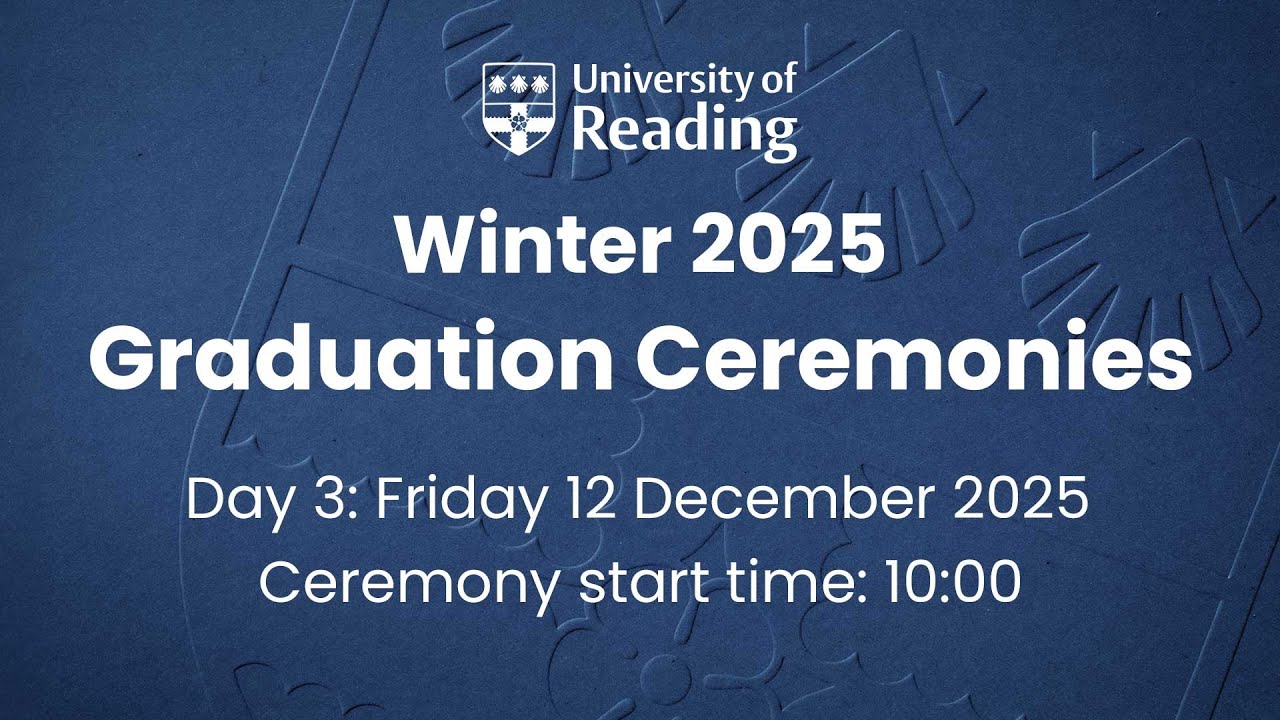 University of Reading Winter Graduation – Friday 12 December 2025, 10:00