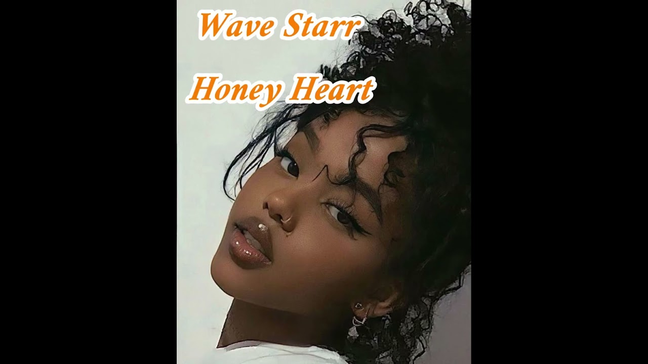 Wave Starr, Honey Heart