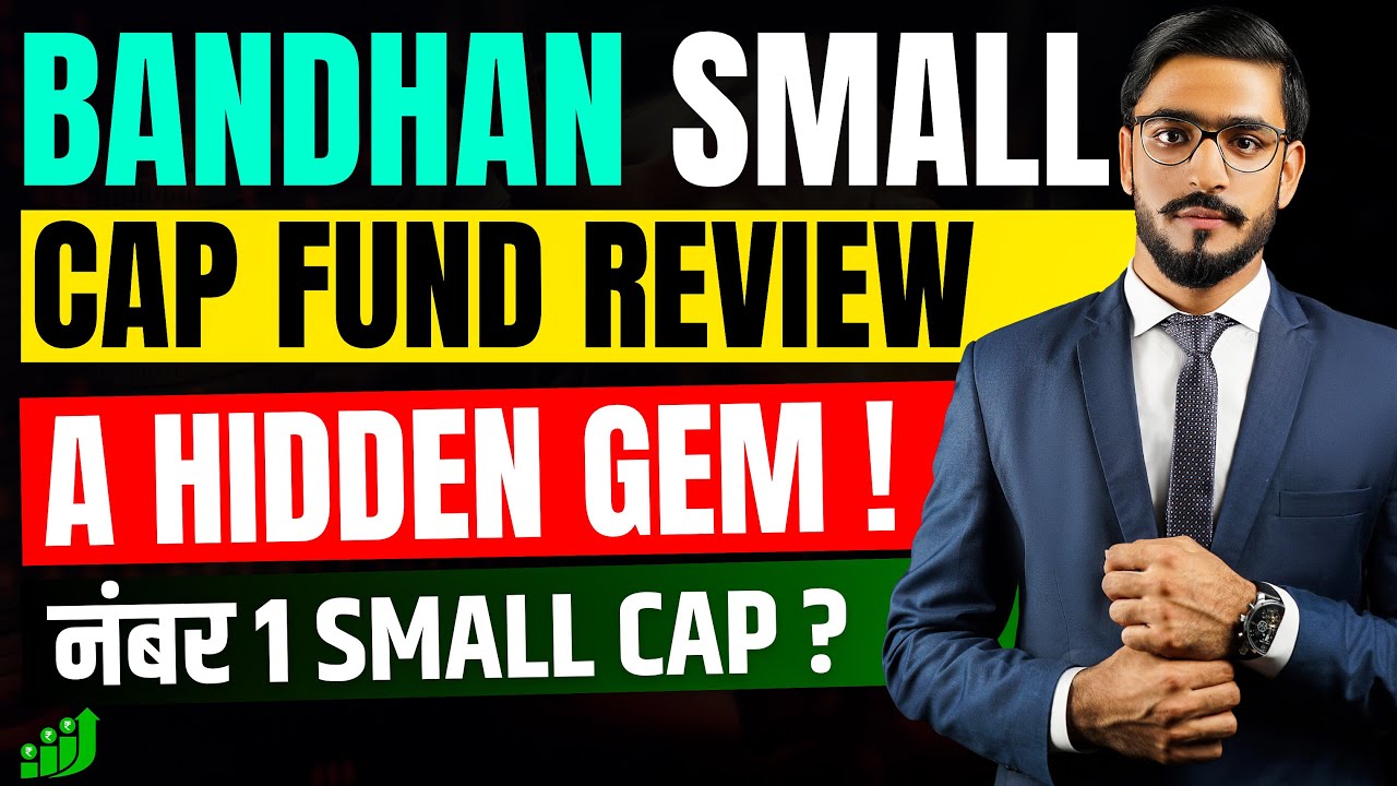 Bandhan Small Cap Fund Review | Number 1 Small Cap Fund - What Investors Must Know!