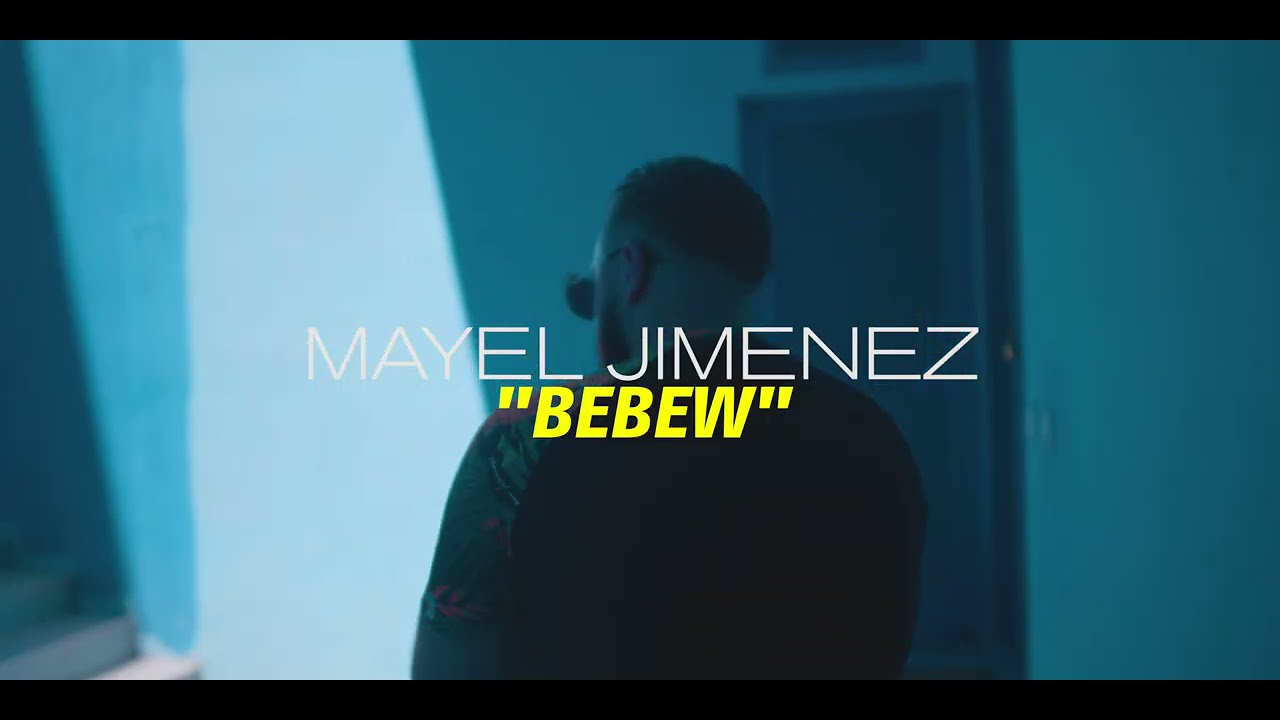 Mayel Jimenez - Bebew  [Video Oficial]