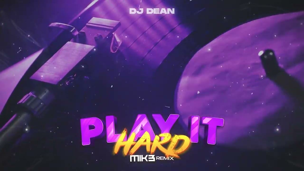 Dj Dean - Play It Hard (MIK3 Remix)