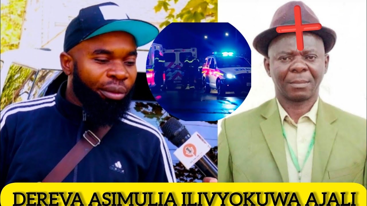 #SIKILIZA: DEREVA ASIMULIA  MWANZO MWISHO ILIVYOKUWA AJALI HADI MZEE KUPATWA NA UMAHUTI 