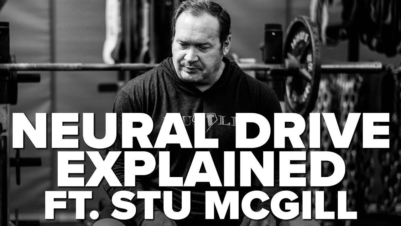 Neural Drive  & Why You're Not Ed Coan Explained by Stuart McGill