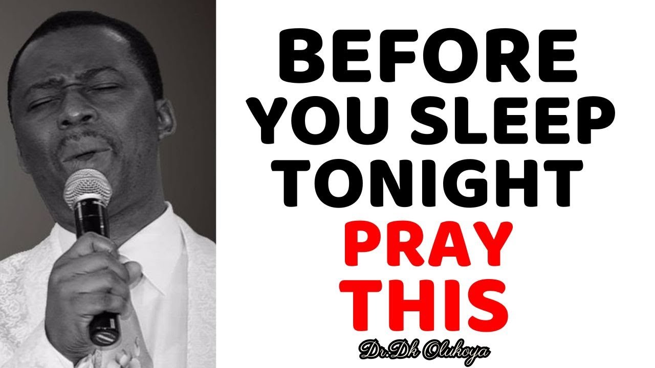 DK OLUKOYA MIDNIGHT PRAYERS - BEFORE YOU SLEEP TONIGHT, PRAY THIS PRAYER | MFM PRAYER #drdkolukoya