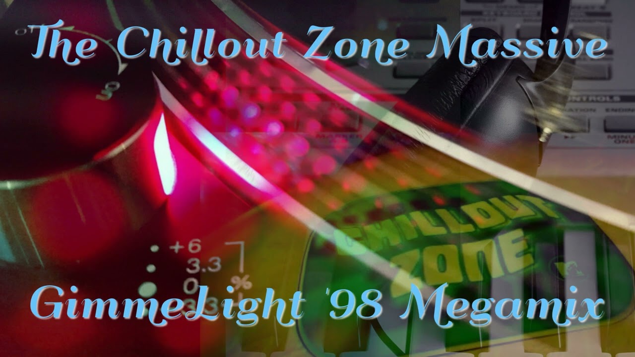 The Chillout Zone Massive - GimmeLight '98 Megamix