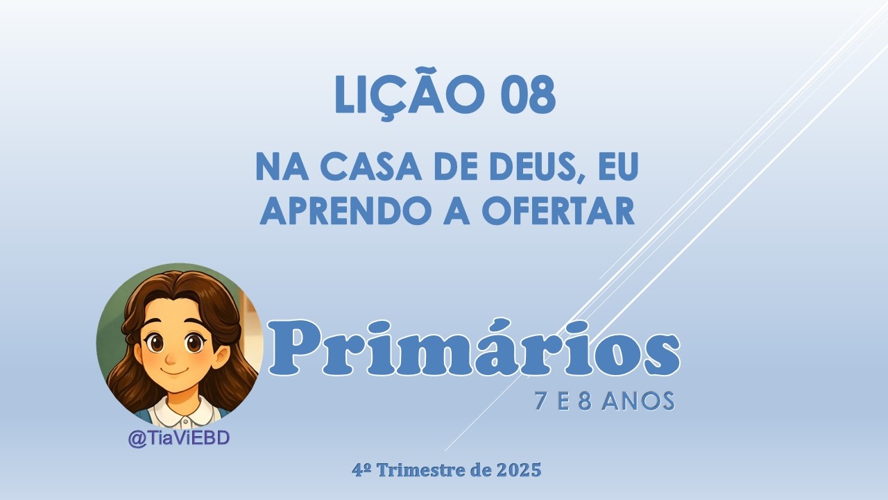 EBD - PRIMÁRIOS - LIÇÃO 08 - NA CASA DE DEUS, EU APRENDO A OFERTAR #licao8 #primarios #4trimestre