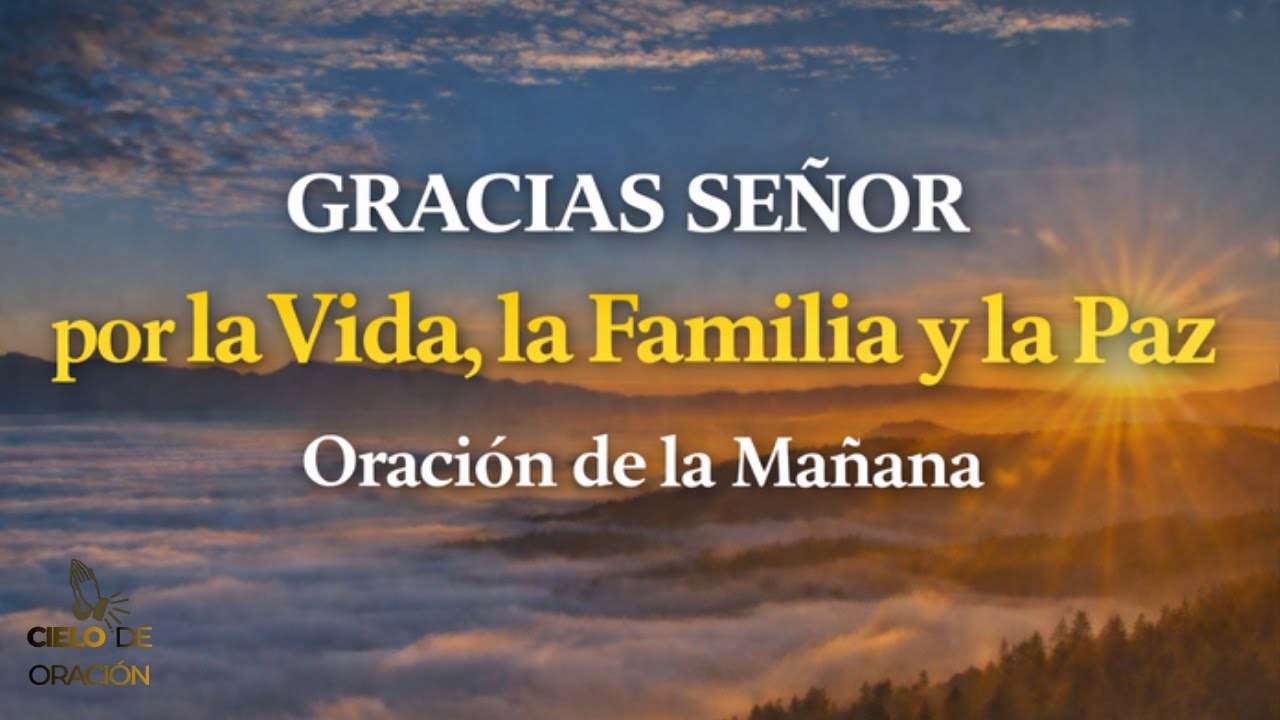 Gracias Señor por la Vida, la Familia y la Paz | Oración de la Mañana para Comenzar el Día