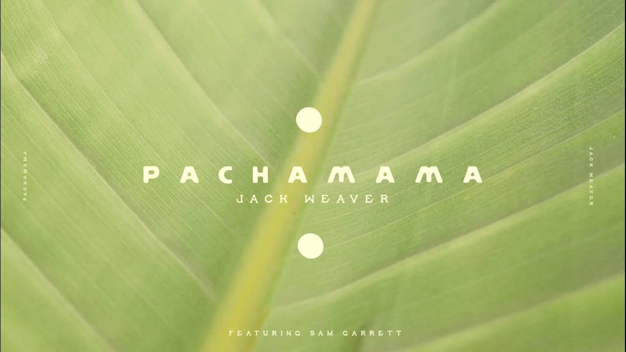 Pachamama (Official Music Video) - Jack Weaver feat. Sam Garrett