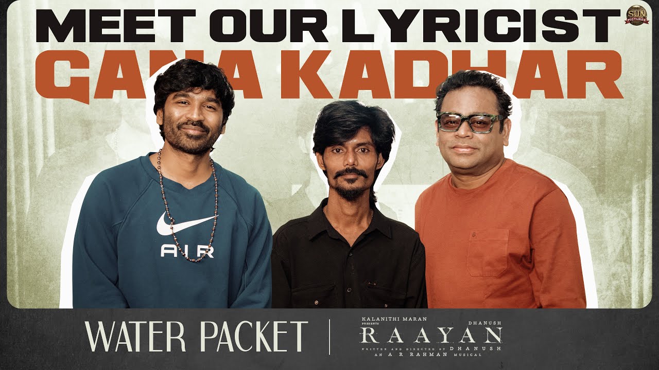Meet our lyricist #GanaKadhar from the heart of Chennai ❤&zwj;🔥 | #WaterPacket | #RAAYAN | Sun Pictures