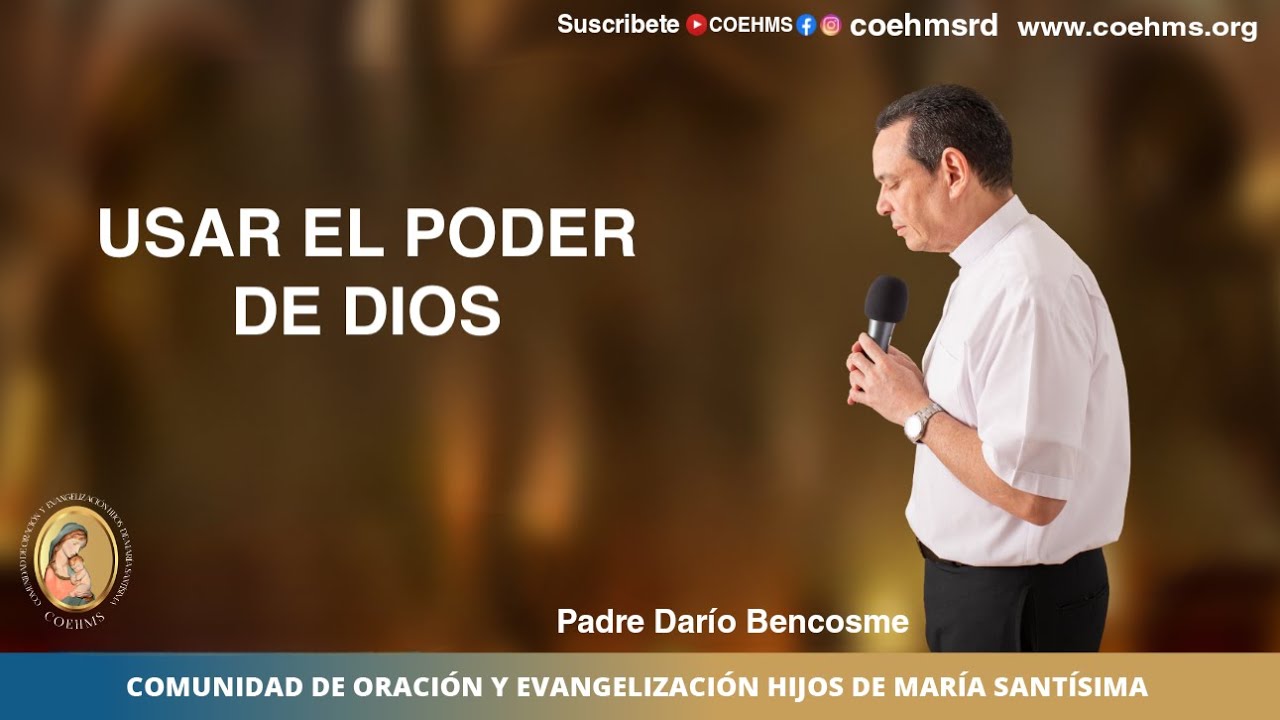 Usar el Poder de Dios - Rev. Padre Darío Bencosme - 17/07/23