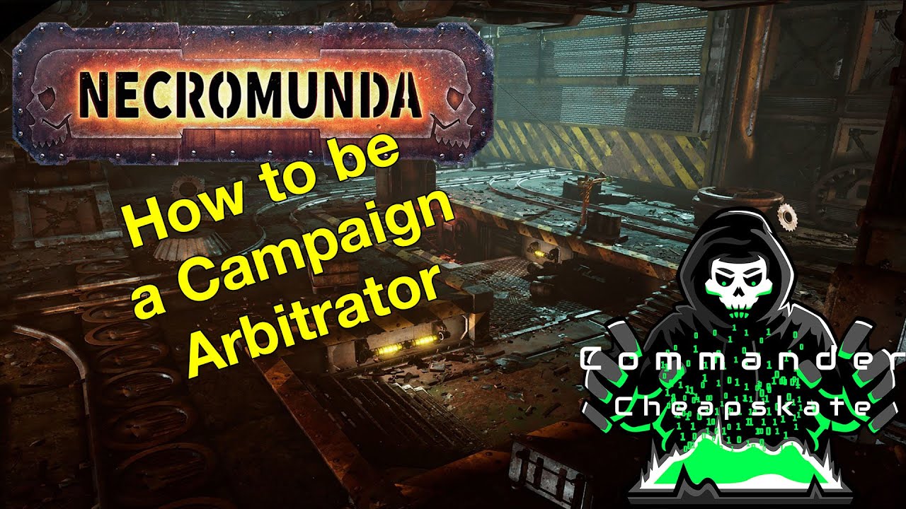 How to be a Necromunda Campaign Arbitrator:  Necromunda (2022)